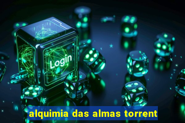 alquimia das almas torrent